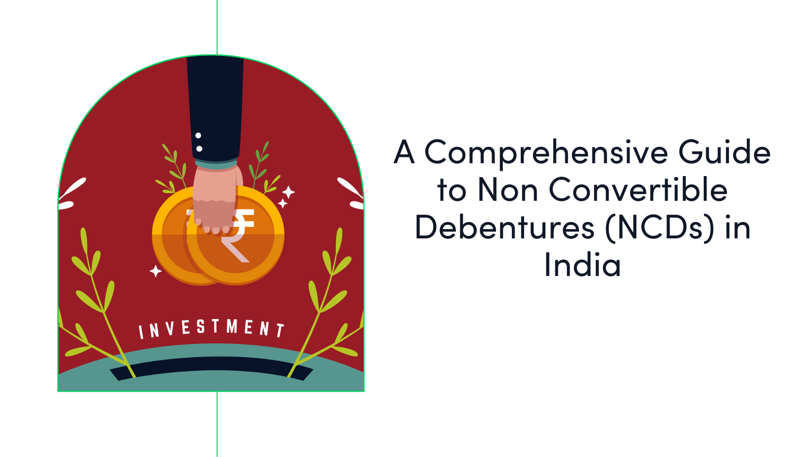 A Comprehensive Guide to Non Convertible Debentures (NCDs) in India